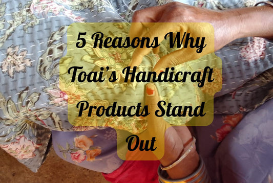 5 Reasons Why Toai’s Handicraft Products Stand Out 